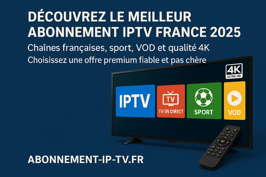 Meilleur abonnement IPTV