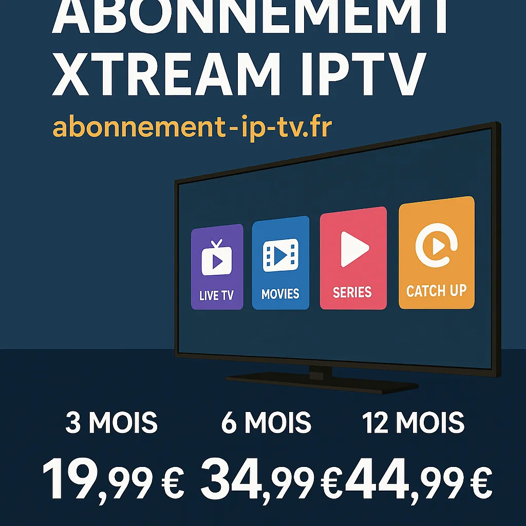Abonnement Xtream IPTV 2025